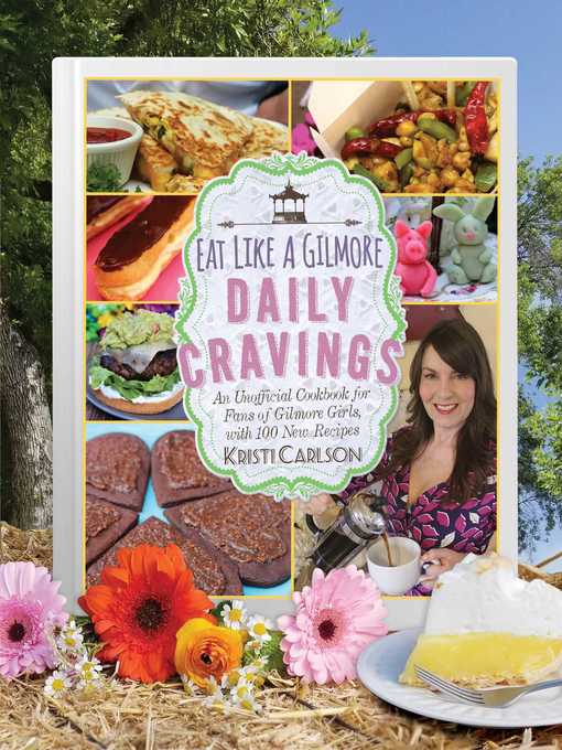 Title details for Eat Like a Gilmore: Daily Cravings by Kristi Carlson - Available